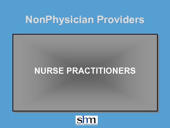 Non. Physician Providers NURSE PRACTITIONERS 