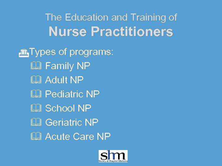 The Education and Training of Nurse Practitioners GTypes of programs: & Family NP &