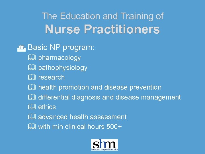 The Education and Training of Nurse Practitioners G Basic NP program: & pharmacology &