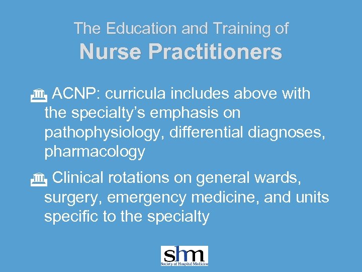 The Education and Training of Nurse Practitioners G ACNP: curricula includes above with the