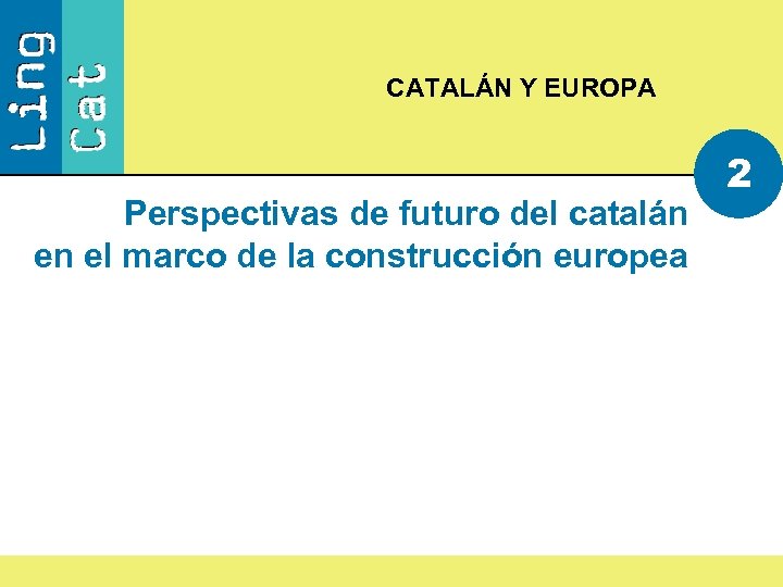 CATALÁN Y EUROPA Perspectivas de futuro del catalán en el marco de la construcción