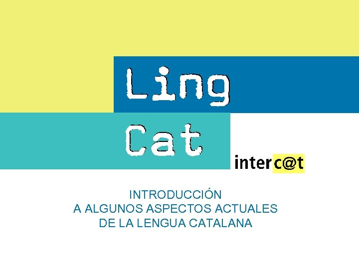 INTRODUCCIÓN A ALGUNOS ASPECTOS ACTUALES DE LA LENGUA CATALANA 