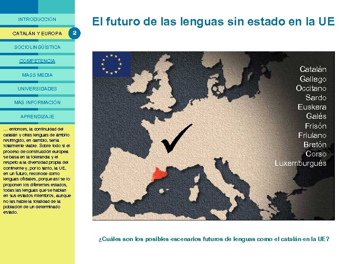 PRESENTACIÓ El futuro de las lenguas sin estado en la UE INTRODUCCIÓN CATALÁN Y