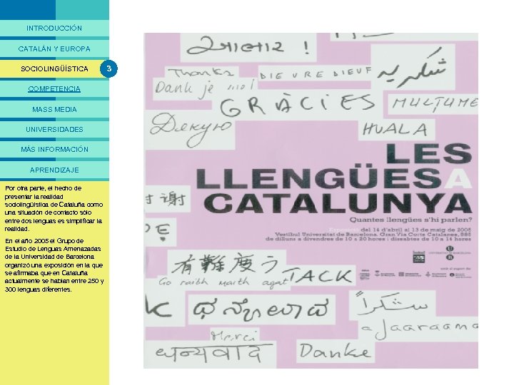 PRESENTACIÓ INTRODUCCIÓN CATALÁN Y EUROPA SOCIOLINGÜÍSTICA 3 “Somos bilingües” Tal como somos “La sociedad