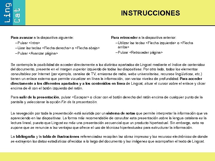 INSTRUCCIONES Para avanzar a la diapositiva siguiente: – Pulsar <Intro> – Usar las teclas