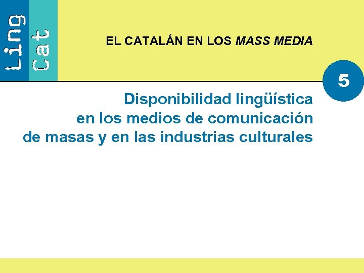 EL CATALÁN EN LOS MASS MEDIA Disponibilidad lingüística en los medios de comunicación de