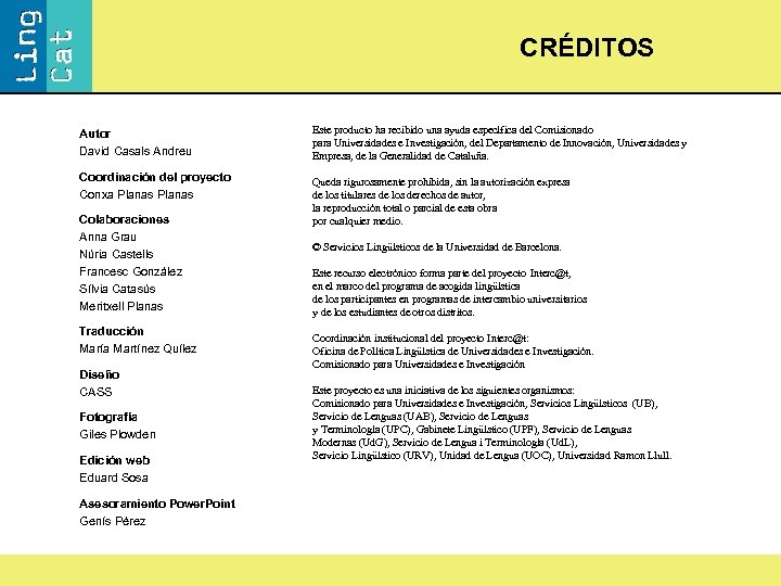 CRÉDITOS Autor David Casals Andreu Coordinación del proyecto Conxa Planas Colaboraciones Anna Grau Núria