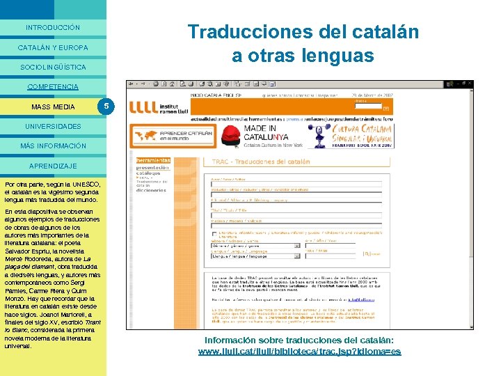 PRESENTACIÓ Traducciones del catalán a otras lenguas INTRODUCCIÓN CATALÁN Y EUROPA SOCIOLINGÜÍSTICA COMPETENCIA MASS