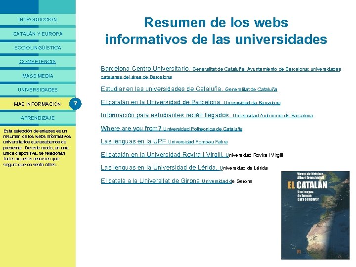 PRESENTACIÓ Resumen de los webs informativos de las universidades INTRODUCCIÓN CATALÁN Y EUROPA SOCIOLINGÜÍSTICA