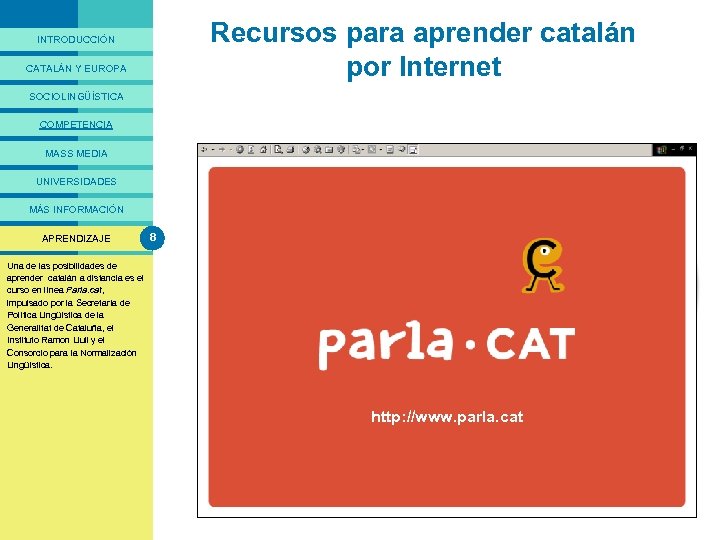 PRESENTACIÓ Recursos para aprender catalán por Internet INTRODUCCIÓN CATALÁN Y EUROPA SOCIOLINGÜÍSTICA COMPETENCIA MASS