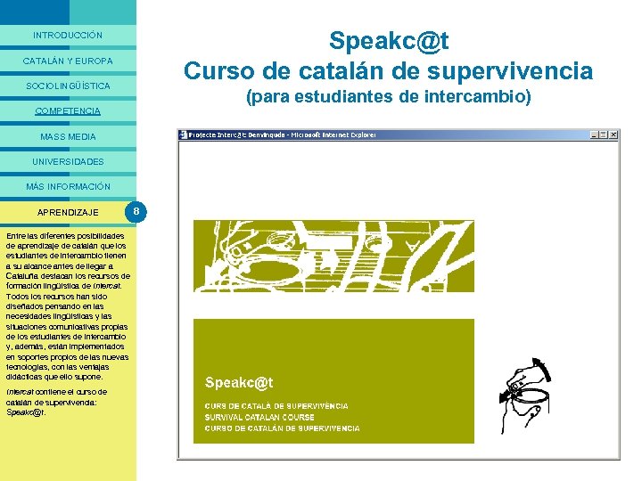 PRESENTACIÓ Speakc@t Curso de catalán de supervivencia INTRODUCCIÓN CATALÁN Y EUROPA SOCIOLINGÜÍSTICA (para estudiantes