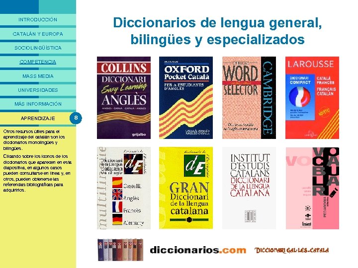 PRESENTACIÓ Diccionarios de lengua general, bilingües y especializados INTRODUCCIÓN CATALÁN Y EUROPA SOCIOLINGÜÍSTICA COMPETENCIA