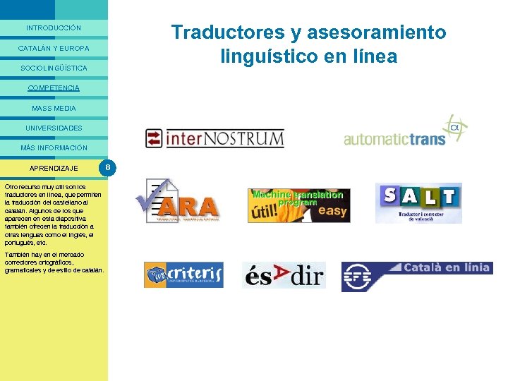 PRESENTACIÓ Traductores y asesoramiento linguístico en línea INTRODUCCIÓN CATALÁN Y EUROPA SOCIOLINGÜÍSTICA COMPETENCIA MASS