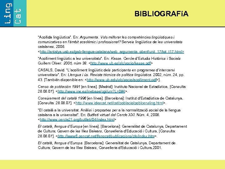 BIBLIOGRAFíA “Acollida lingüística”. En: Argumenta. Vols millorar les competències lingüístiques i comunicatives en l’àmbit