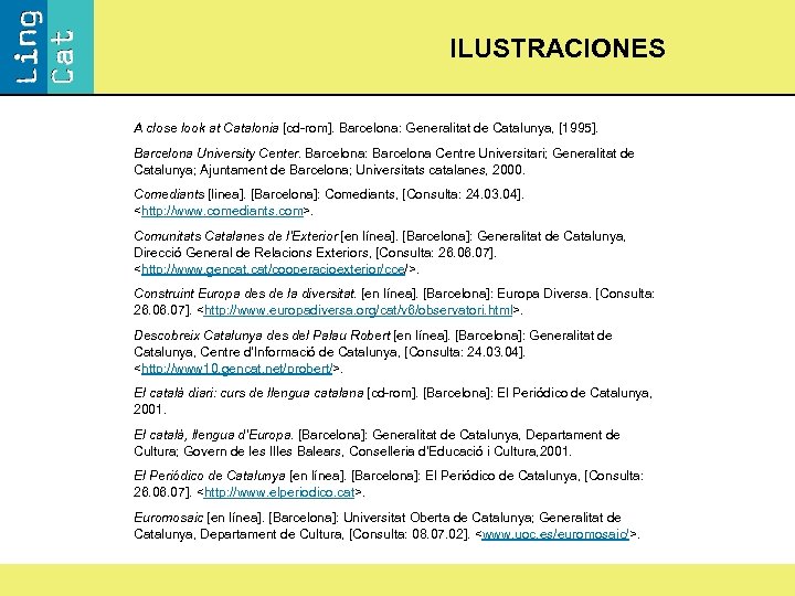 ILUSTRACIONES A close look at Catalonia [cd-rom]. Barcelona: Generalitat de Catalunya, [1995]. Barcelona University