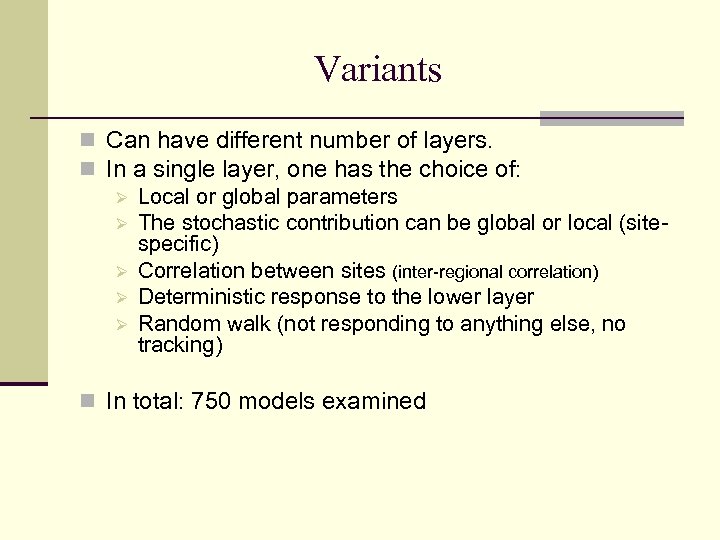 Variants n Can have different number of layers. n In a single layer, one