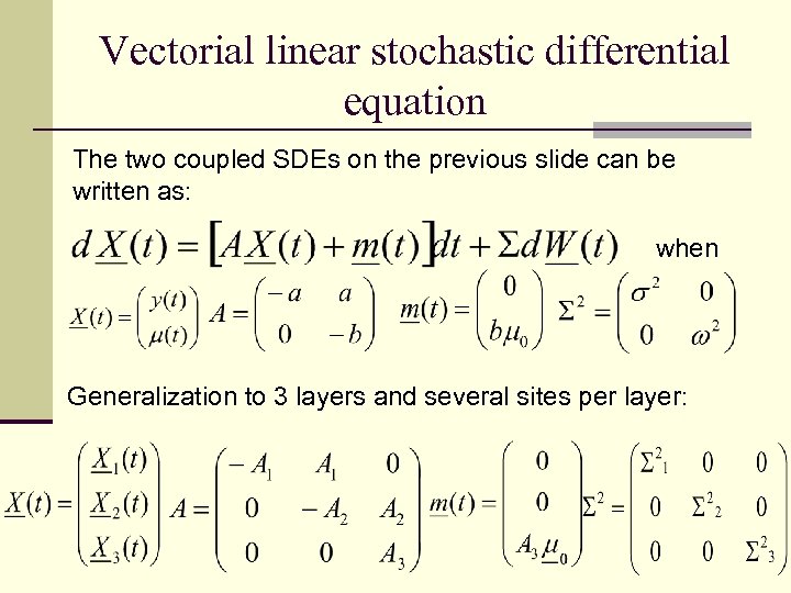 Vectorial linear stochastic differential equation The two coupled SDEs on the previous slide can