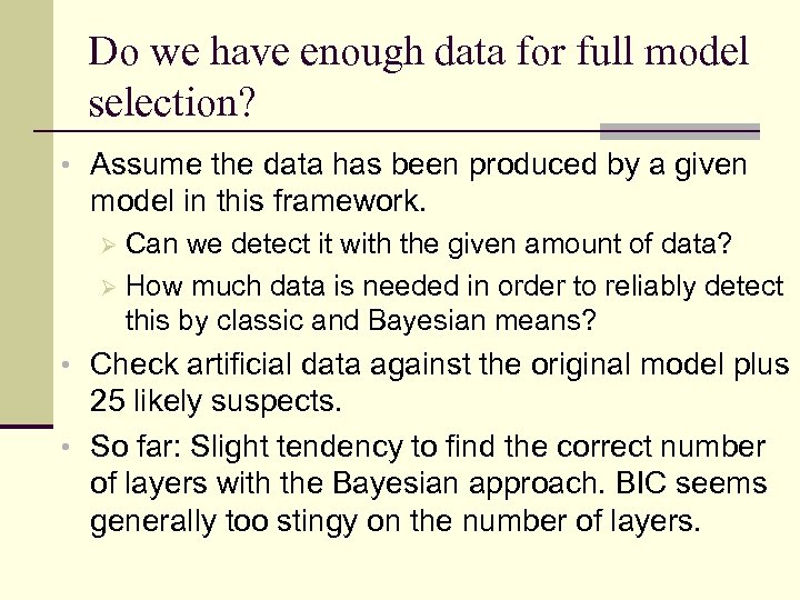 Do we have enough data for full model selection? • Assume the data has