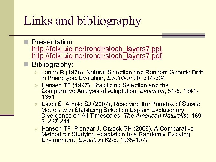 Links and bibliography n Presentation: http: //folk. uio. no/trondr/stoch_layers 7. ppt http: //folk. uio.