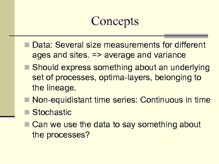 Concepts n Data: Several size measurements for different ages and sites. => average and