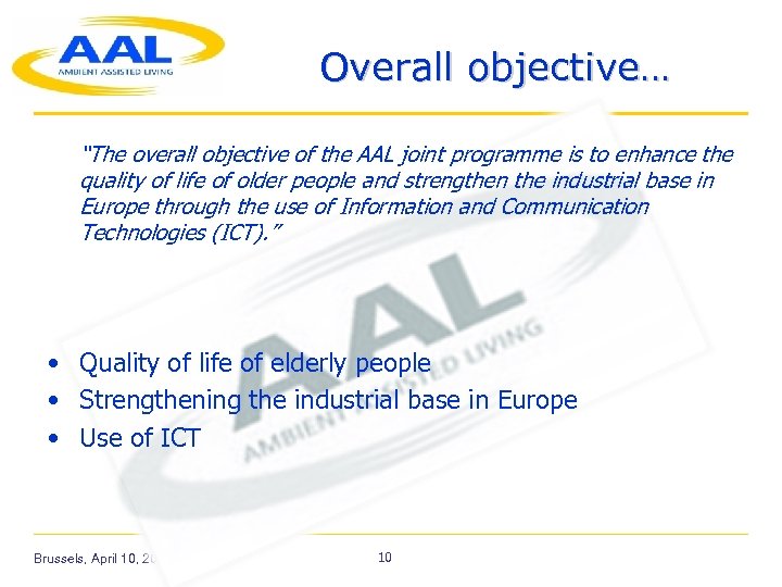 Overall objective… “The overall objective of the AAL joint programme is to enhance the