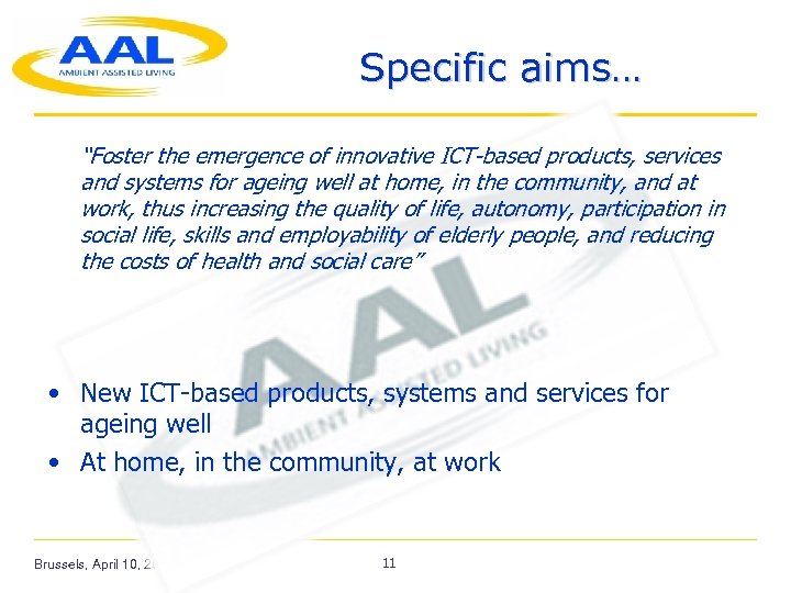 Specific aims… “Foster the emergence of innovative ICT-based products, services and systems for ageing