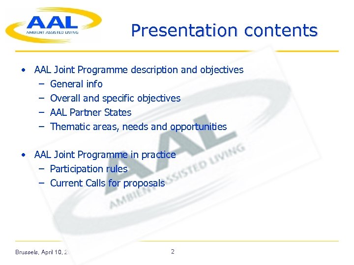 Presentation contents • AAL Joint Programme description and objectives – General info – Overall