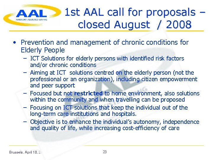 1 st AAL call for proposals – closed August / 2008 • Prevention and