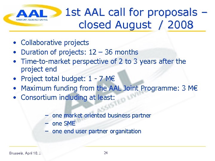 1 st AAL call for proposals – closed August / 2008 • Collaborative projects
