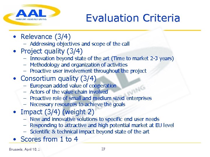 Evaluation Criteria • Relevance (3/4) – Addressing objectives and scope of the call •
