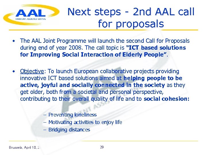 Next steps - 2 nd AAL call for proposals • The AAL Joint Programme