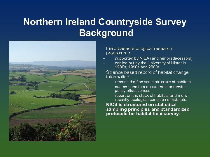 Northern Ireland Countryside Survey Background • Field-based ecological research programme – – • Science-based