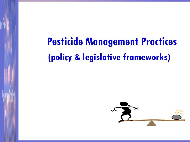 Pesticide Management Practices (policy & legislative frameworks) 