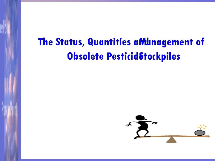 The Status, Quantities and Management of Obsolete Pesticide Stockpiles 