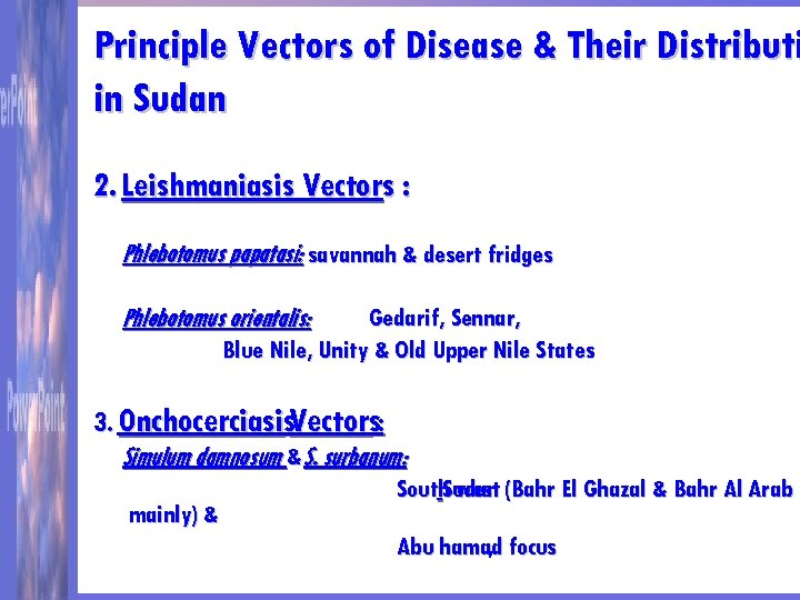 Principle Vectors of Disease & Their Distributi in Sudan 2. Leishmaniasis Vectors : Phlebotomus