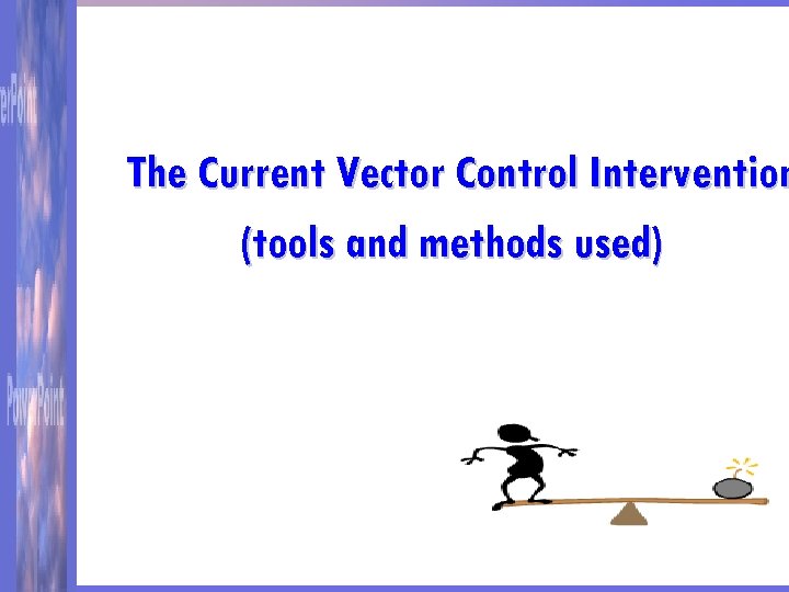 The Current Vector Control Intervention (tools and methods used) 