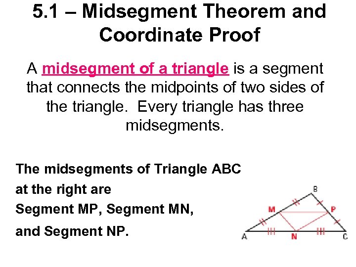 5. 1 – Midsegment Theorem and Coordinate Proof A midsegment of a triangle is