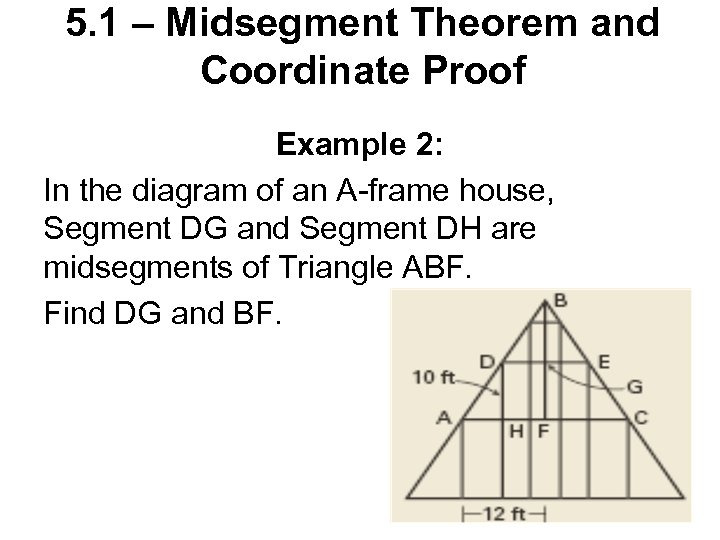 5. 1 – Midsegment Theorem and Coordinate Proof Example 2: In the diagram of