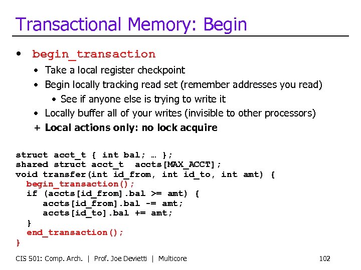 Transactional Memory: Begin • begin_transaction • Take a local register checkpoint • Begin locally