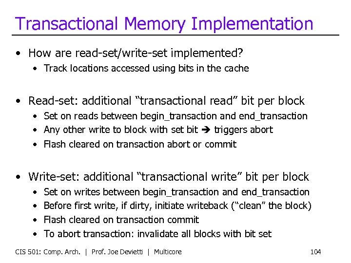 Transactional Memory Implementation • How are read-set/write-set implemented? • Track locations accessed using bits