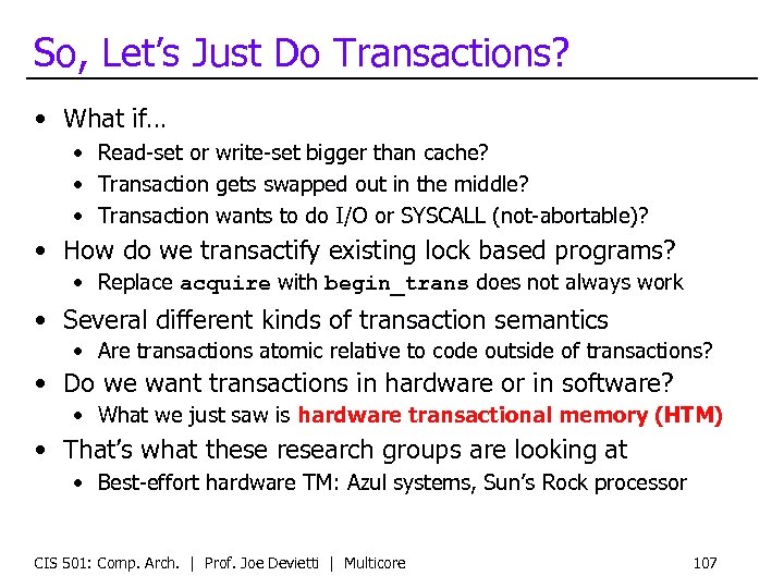 So, Let’s Just Do Transactions? • What if… • Read-set or write-set bigger than