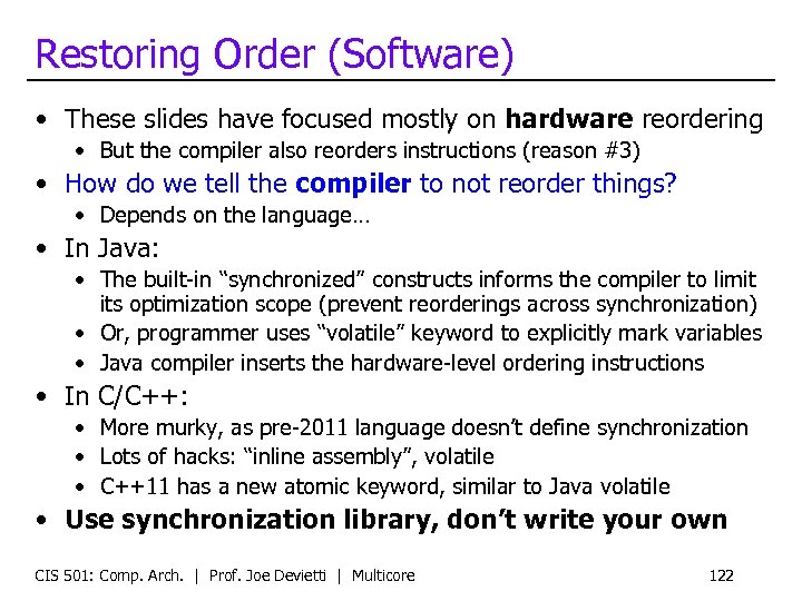Restoring Order (Software) • These slides have focused mostly on hardware reordering • But