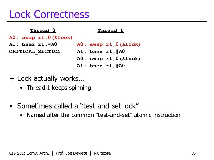 Lock Correctness Thread 0 Thread 1 A 0: swap r 1, 0(&lock) A 1: