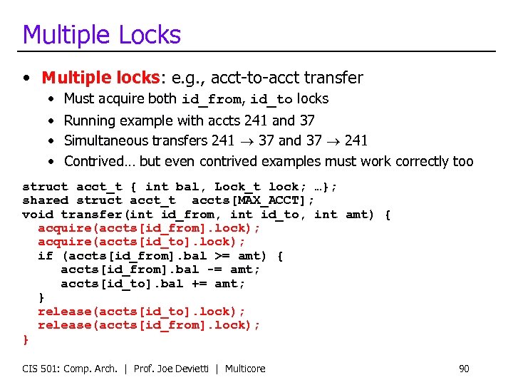 Multiple Locks • Multiple locks: e. g. , acct-to-acct transfer • Must acquire both