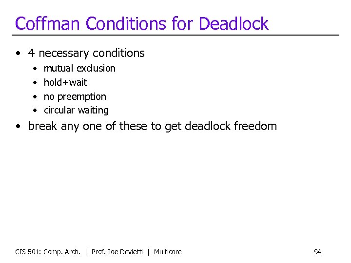 Coffman Conditions for Deadlock • 4 necessary conditions • • mutual exclusion hold+wait no