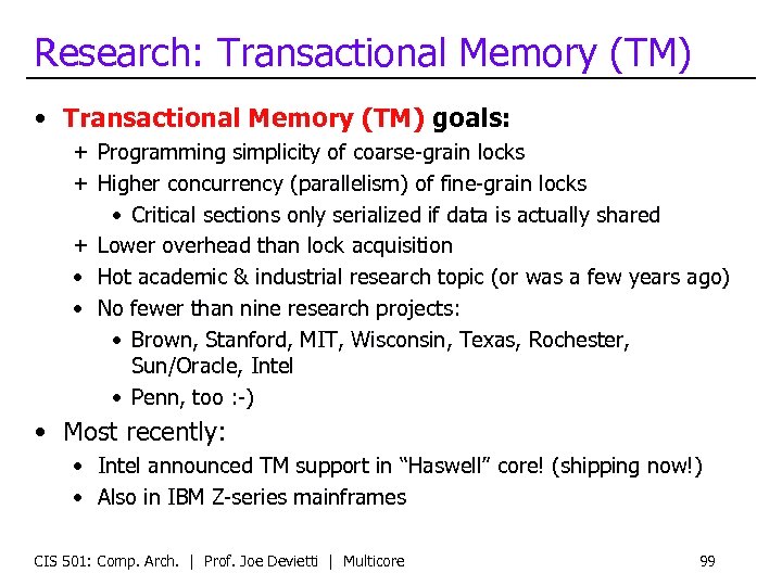 Research: Transactional Memory (TM) • Transactional Memory (TM) goals: + Programming simplicity of coarse-grain