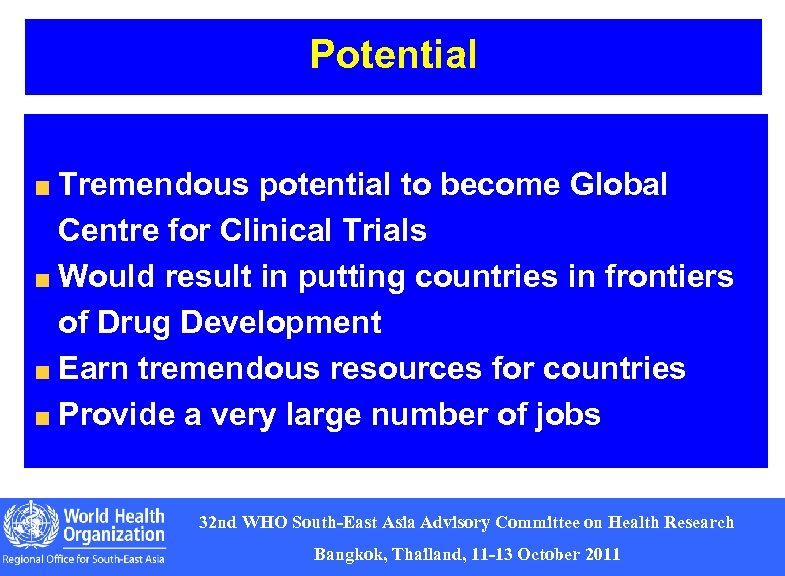 Potential Tremendous potential to become Global Centre for Clinical Trials Would result in putting