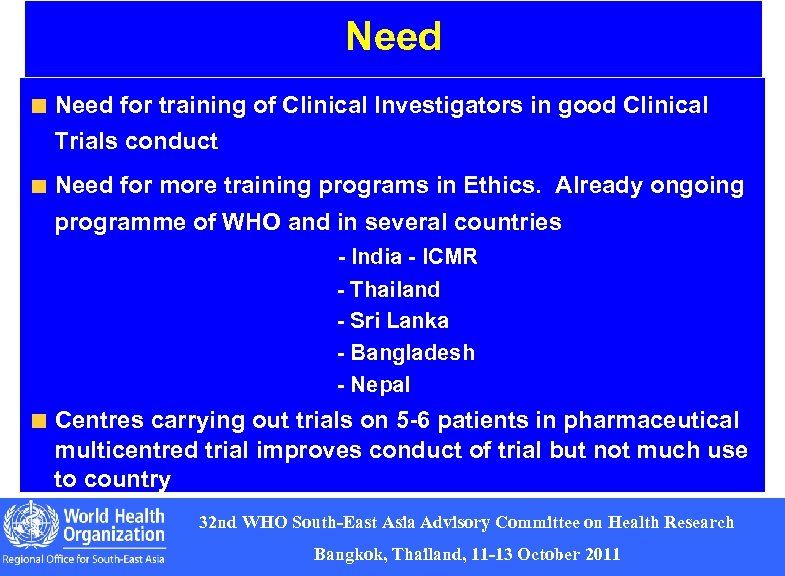 Need for training of Clinical Investigators in good Clinical Trials conduct Need for more