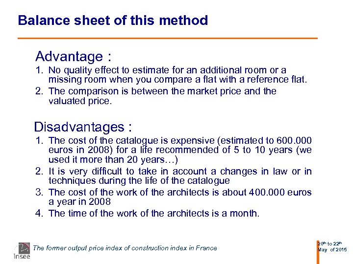 Balance sheet of this method Advantage : 1. No quality effect to estimate for