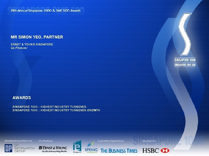 MR SIMON YEO, PARTNER ERNST & YOUNG SINGAPORE Co-Producer AWARDS SINGAPORE 1000 : :